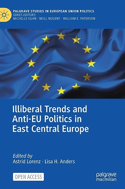 Illiberal Trends And Anti-eu Politics In East Central Europe