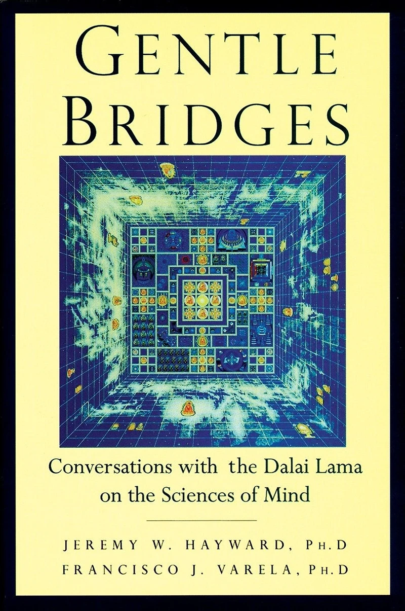 Gentle Bridges: Conversations with the Dalai Lama on Sciences of Mind