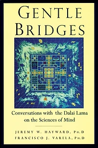 Gentle Bridges: Conversations with the Dalai Lama on Sciences of Mind