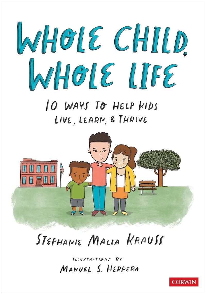 Whole Child, Life: 10 Ways to Help Kids Live, Learn, and Thrive