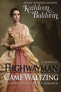 The Highwayman Came Waltzing: A Traditional Regency Romance Novella