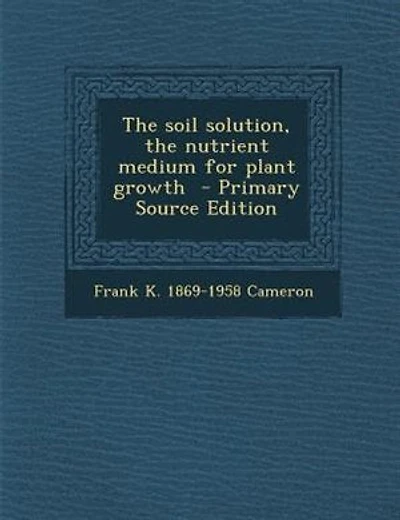 The soil solution, the nutrient medium for plant growth