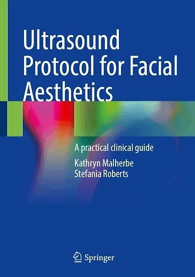 Ultrasound Protocol for Facial Aesthetics: A practical clinical guide