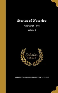 Stories of Waterloo: And Other Tales; Volume 3