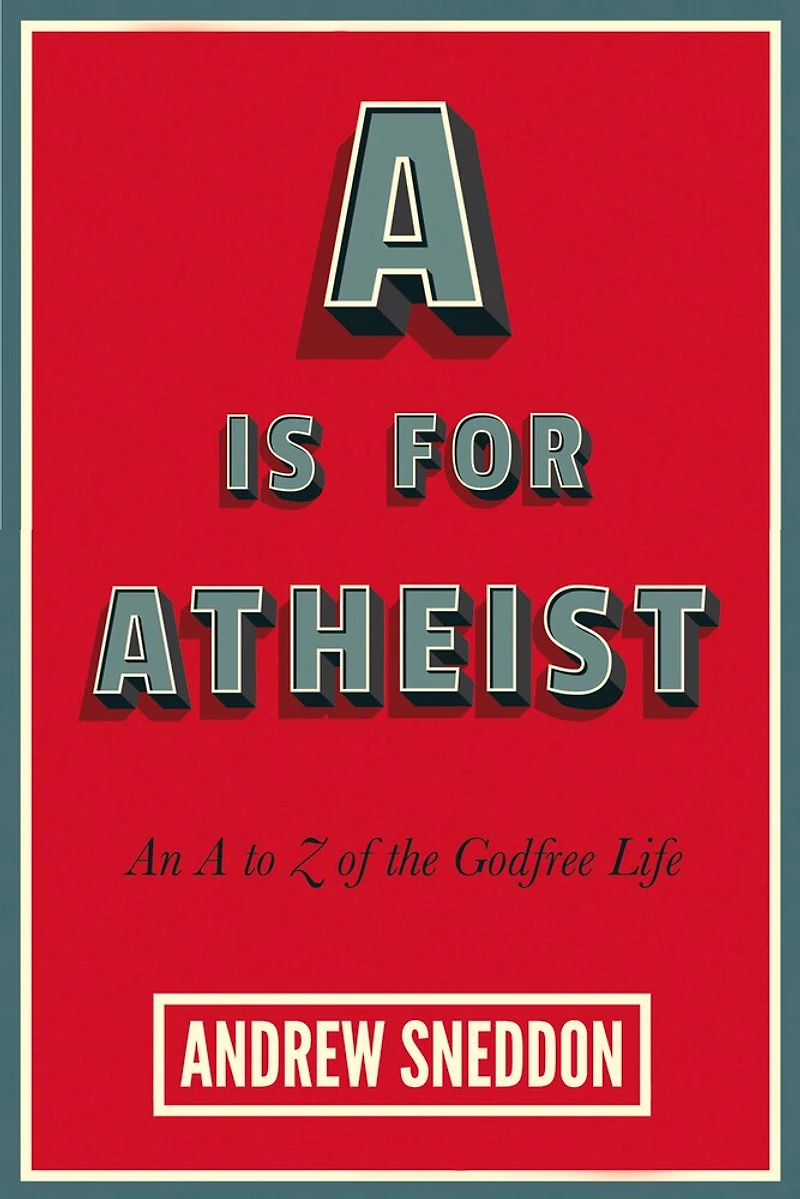 A Is for Atheist: An to Z of the Godfree Life