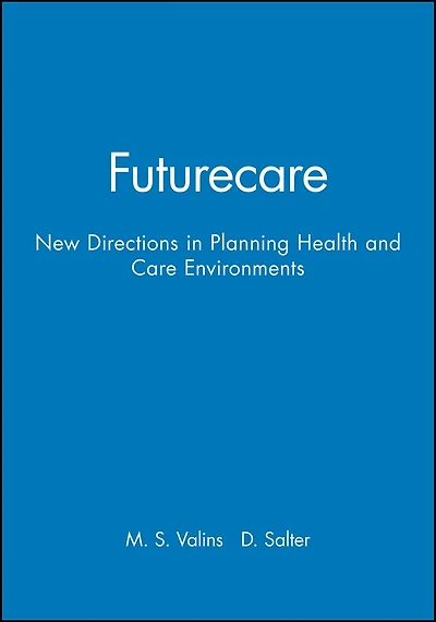 Futurecare: New Directions in Planning Health and Care Environments