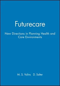 Futurecare: New Directions in Planning Health and Care Environments