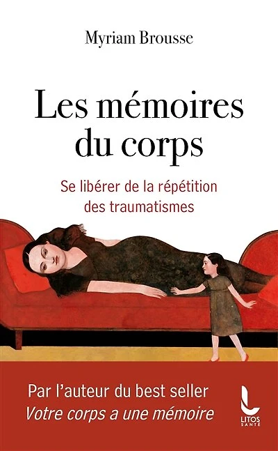 Les mémoires du corps: se libérer de la répétition des traumatismes