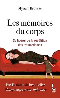 Les mémoires du corps: se libérer de la répétition des traumatismes