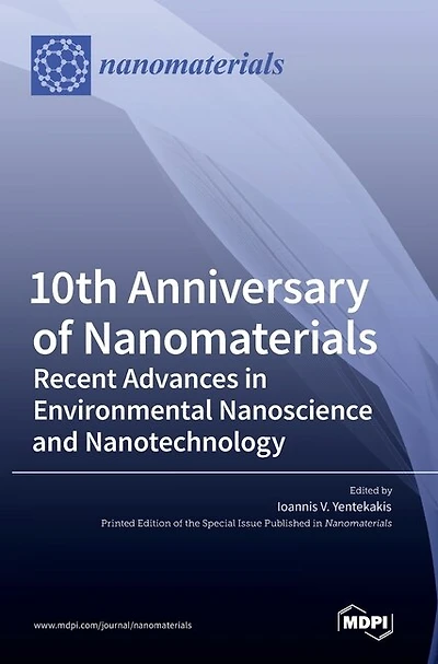 10th Anniversary of Nanomaterials: Recent Advances in Environmental Nanoscience and Nanotechnology