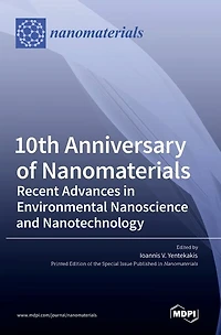 10th Anniversary of Nanomaterials: Recent Advances in Environmental Nanoscience and Nanotechnology