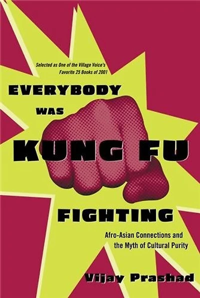 Everybody Was Kung Fu Fighting: Afro-asian Connections And The Myth Of Cultural Purity