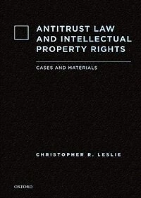 Antitrust Law and Intellectual Property Rights: Cases and Materials