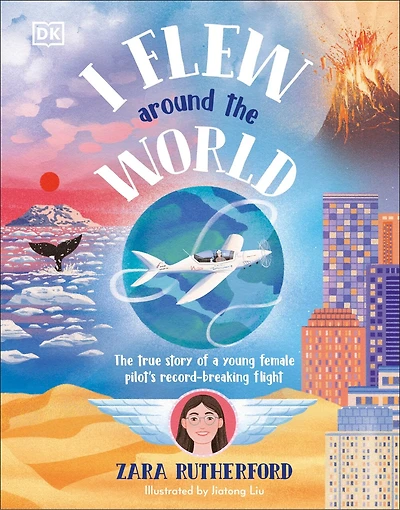 I Flew Around The World: True Story of a Young Female Pilot's Record-Breaking Flight