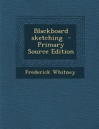 Blackboard sketching  - Primary Source Edition