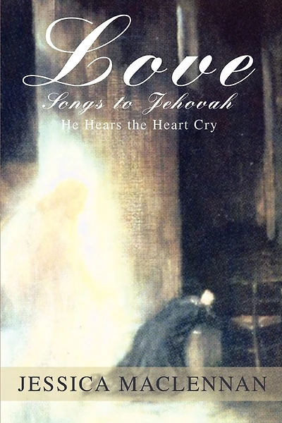 Love Songs to Jehovah: He Hears the Heart Cry