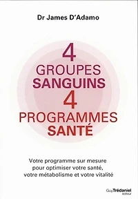 4 groupes sanguins, programmes santé: votre programme sur mesure pour optimiser santé, métabolisme et vitalité