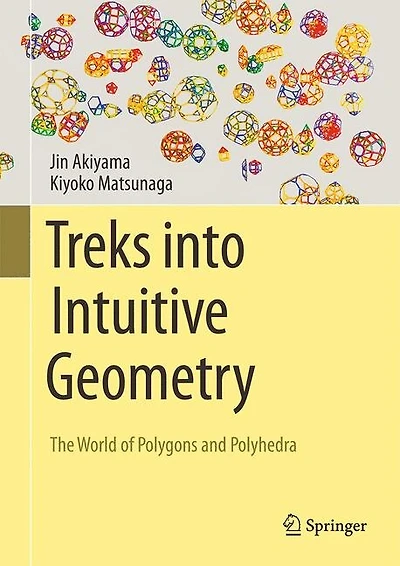 Treks into Intuitive Geometry: The World of Polygons and Polyhedra