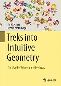 Treks into Intuitive Geometry: The World of Polygons and Polyhedra