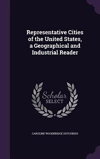 Representative Cities of the United States, a Geographical and Industrial Reader