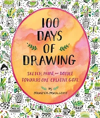 100 Days Of Drawing (guided Sketchbook): Sketch, Paint, And Doodle Towards One Creative Goal