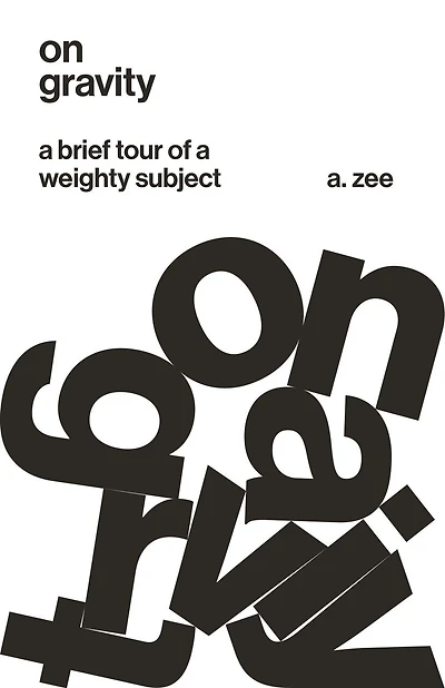 On Gravity: A Brief Tour Of Weighty Subject