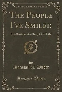 The People I've Smiled: Recollections of a Merry Little Life (Classic Reprint)