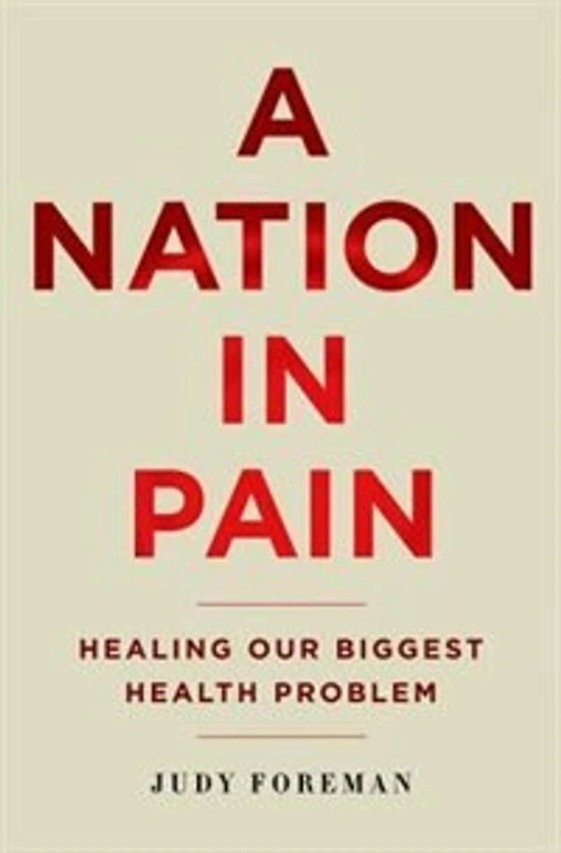 A Nation in Pain: Healing Our Biggest Health Problem
