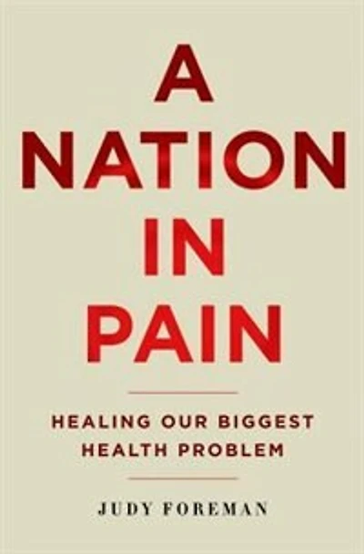 A Nation in Pain: Healing Our Biggest Health Problem