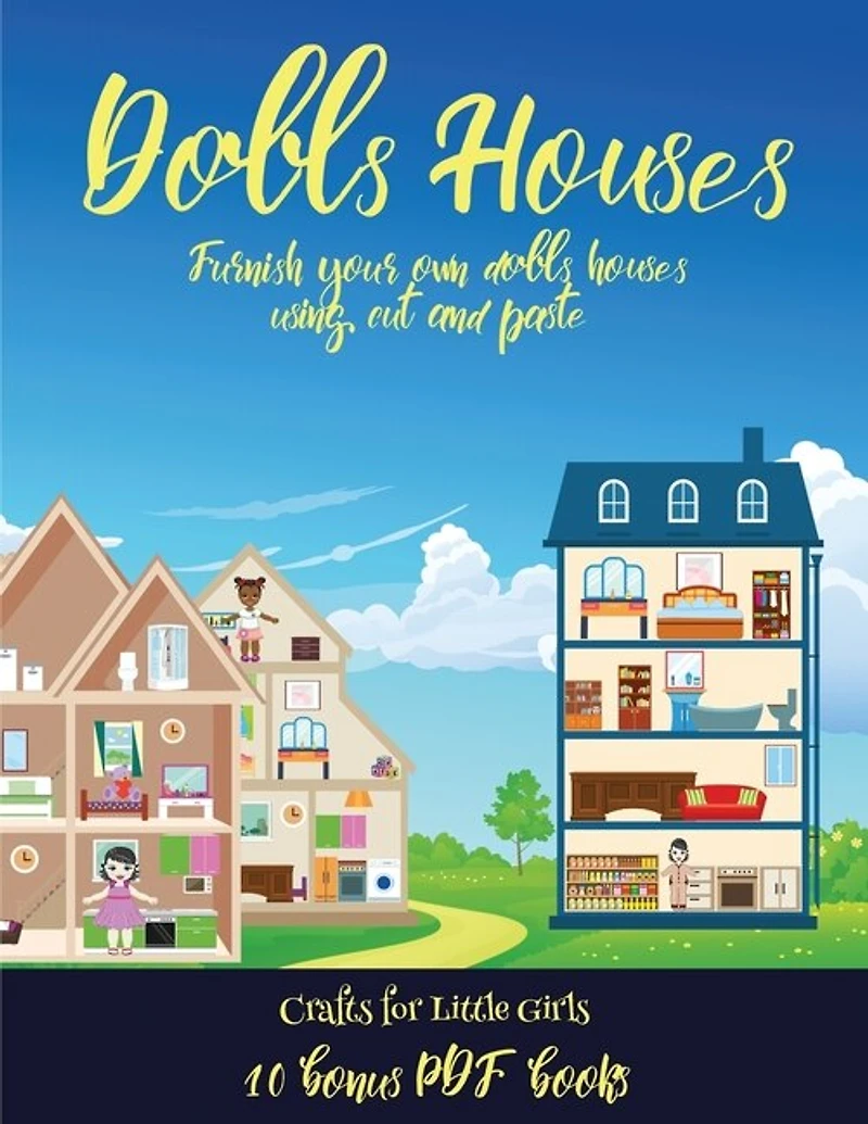 Crafts For Little Girls (doll House Interior Designer): Furnish Your Own Doll Houses With Cut And Paste Furniture. This Book Is Designed To Improve Hand-ey