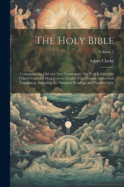 The Holy Bible: Containing the Old and New Testaments: the Text is Carefully Printed From the Most Correct Copies of the Present Authorized Translation, Including the Marginal Readings and Parallel Texts; Volume 1