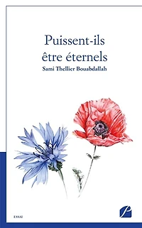 Puissent-ils être éternels: Parce que sans Mémoire, il ne saurait y avoir d'avenir
