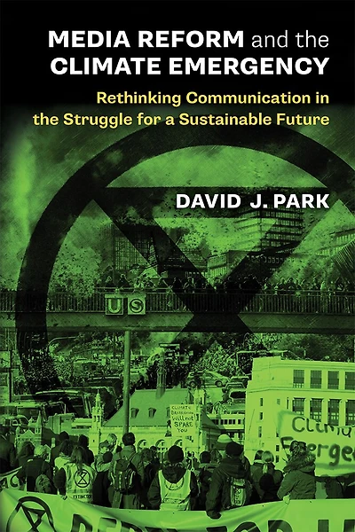 Media Reform and the Climate Emergency: Rethinking Communication Struggle for a Sustainable Future