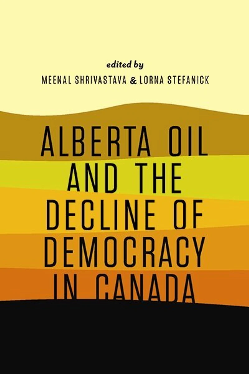 Alberta Oil and the Decline of Democracy Canada