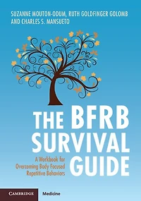 The BFRB Survival Guide: A Workbook for Overcoming Body Focused Repetitive Behaviors