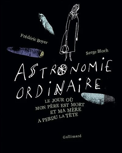 Astronomie ordinaire: le jour où mon père est mort et ma mère a perdu la tête