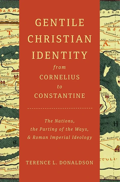 Gentile Christian Identity from Cornelius to Constantine: the Nations, Parting of Ways, and Roman Imperial Ideology