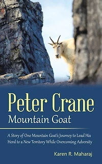 Peter Crane Mountain Goat: a Story of One Goat's Journey to Lead His Herd New Territory While Overcoming Adversity
