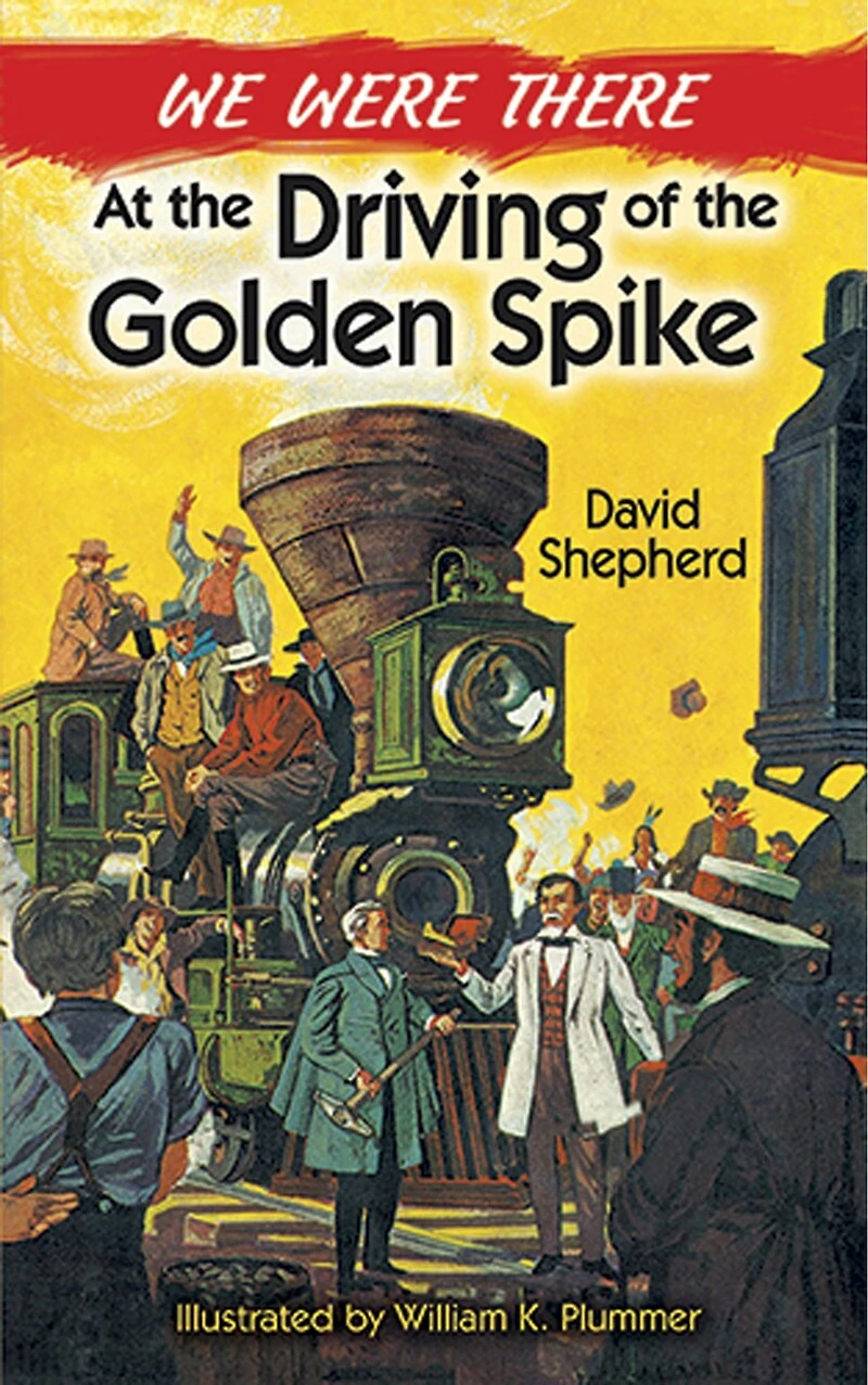 We Were There at the Driving of Golden Spike