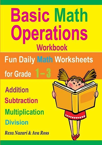 Basic Math Operations Workbook: Addition, Subtraction, Multiplication, And Division: Fun Daily Math Worksheets For Grade 1 ? 3