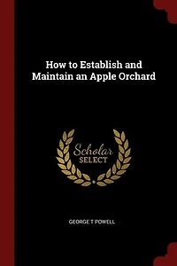 How to Establish and Maintain an Apple Orchard