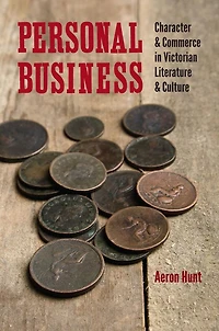 Personal Business: Character And Commerce Victorian Literature Culture