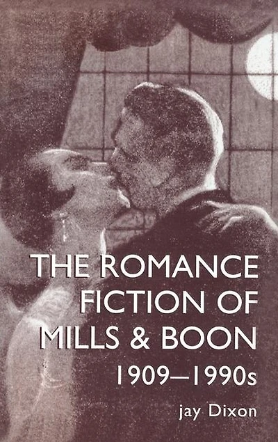 The Romantic Fiction Of Mills and Boon, 1909-1995