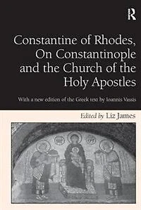 Constantine of Rhodes, On Constantinople and the Church Holy Apostles: With a new edition Greek text by Ioannis Vassis