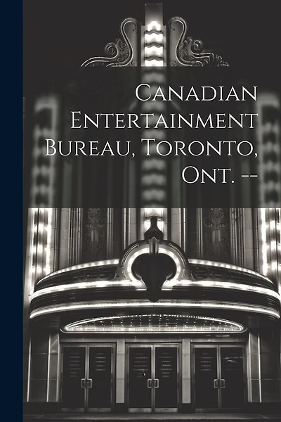 Canadian Entertainment Bureau, Toronto