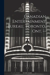 Canadian Entertainment Bureau, Toronto