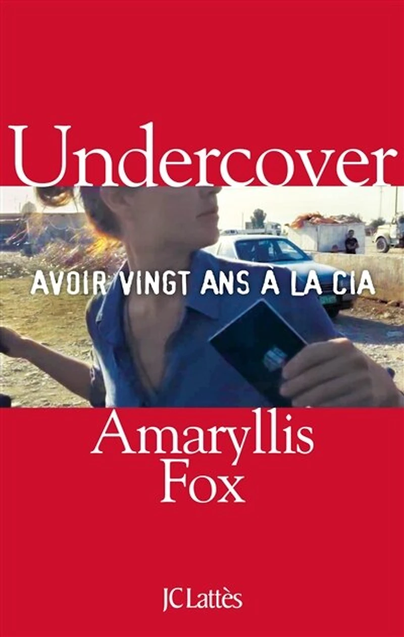 Undercover: avoir vingt ans à la CIA