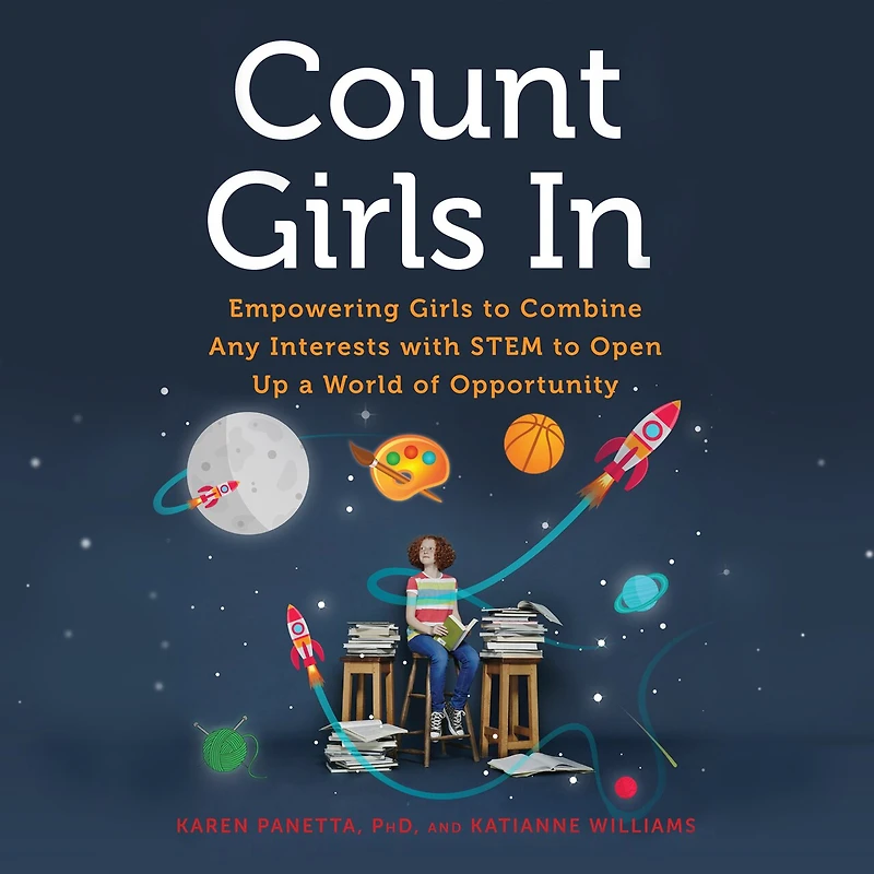 Count Girls In: Empowering to Combine Any Interests with STEM Open Up a World of Opportunity