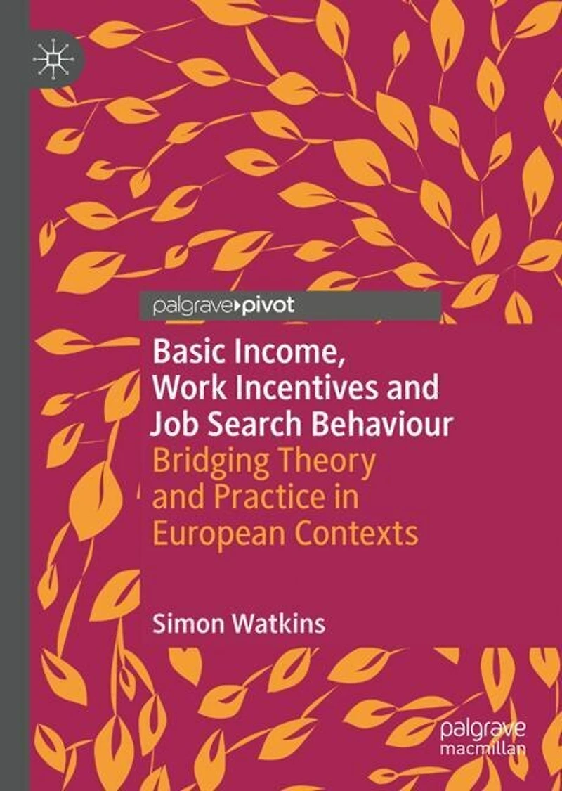 Basic Income, Work Incentives and Job Search Behaviour: Bridging Theory Practice European Contexts