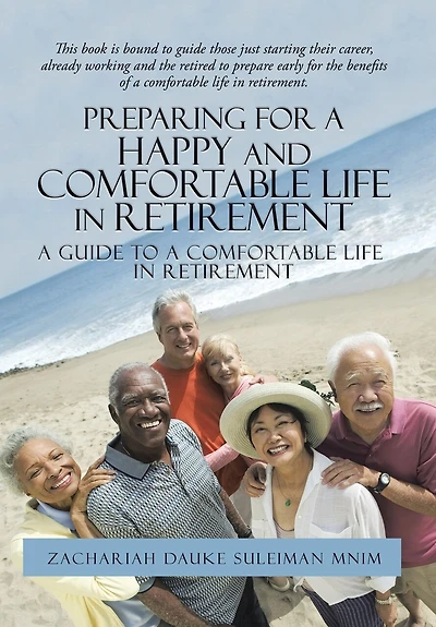 Preparing for a Happy and Comfortable Life Retirement: Guide to Retirement